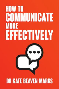How to Communicate More Effectively How to Communicate More Effectively
