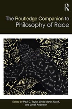 The Routledge Companion to the Philosophy of Race