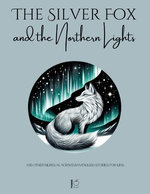 The Silver Fox and the Northern Lights And Other Bilingual Norwegian-English Stories for Kids