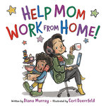 Help Mom Work from Home! Help Mom Work from Home!