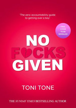 No F*cks Given: The Zero Accountability Guide to Getting Over a Boy
