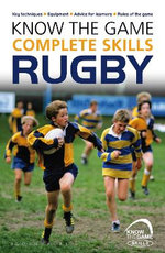 Know the Game: Complete Skills: Rugby