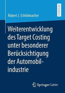 Weiterentwicklung des Target Costing Unter Besonderer Berücksichtigung der Automobilindustrie