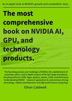 The most comprehensive book on NVIDIA AI, GPU, and technology products.