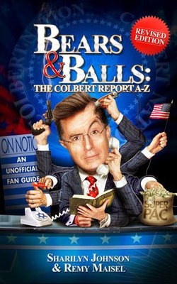 Bears & Balls: The Colbert Report A-Z (Revised Edition)