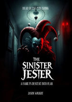 The Sinister Jester: A Familys Descent Into Fear