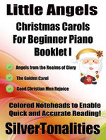 Little Angels Christmas Carols for Beginner Piano Booklet I