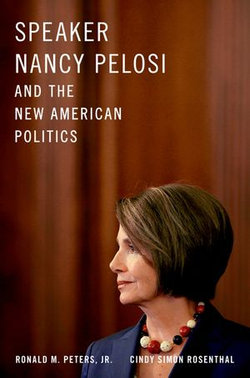 Speaker Nancy Pelosi and the New American Politics Speaker Nancy Pelosi and the New American Politics