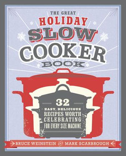 The Great Holiday Slow Cooker Book