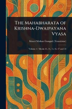 The Mahabharata of Krishna-Dwaipayana Vyasa