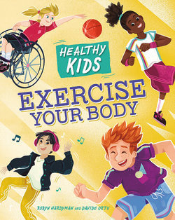 Healthy Kids: Exercise Your Body