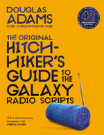 The Original Hitchhiker's Guide to the Galaxy Radio Scripts The Original Hitchhiker's Guide to the Galaxy Radio Scripts