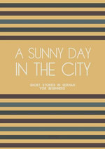 A Sunny Day in the City: Short Stories in German for Beginners