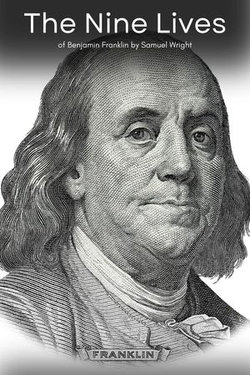 The Nine Lives of Benjamin Franklin