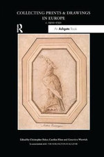 Collecting Prints and Drawings in Europe, c. 1500-1750 Collecting Prints and Drawings in Europe, c. 1500-1750