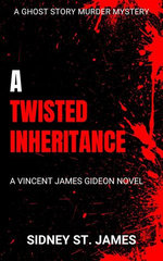 A Twisted Inheritance - A Vincent James Gideon Novel