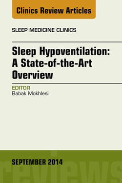 Sleep Hypoventilation: A State-of-the-Art Overview, An Issue of Sleep Medicine Clinics Sleep Hypoventilation: A State-of-the-Art Overview, An Issue of Sleep Medicine Clinics