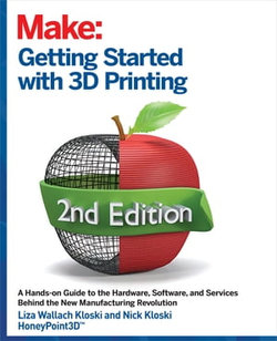 Getting Started with 3D Printing Getting Started with 3D Printing