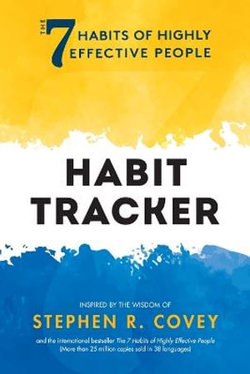 The 7 Habits of Highly Effective People: Habit Tracker