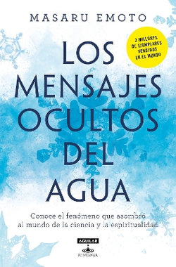 Los Mensajes Ocultos Del Agua / the Hidden Messages in Water