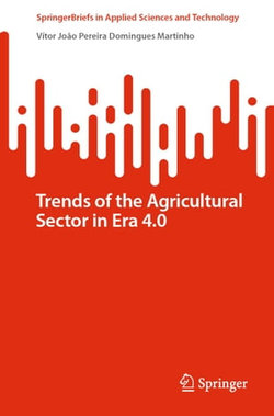 Trends of the Agricultural Sector in Era 4.0 Trends of the Agricultural Sector in Era 4.0