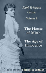 The Age of Innocence and The House of Mirth - Two Classics by Edith Wharton! - Unabridged
