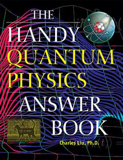 The Handy Quantum Physics Answer Book The Handy Quantum Physics Answer Book