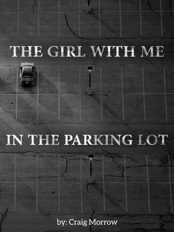 The Girl With Me In The Parking Lot