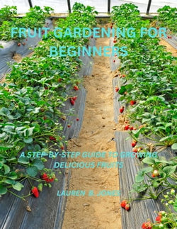 FRUIT GARDENING FOR BEGINNERS
