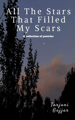 All The Stars That Filled My Scars All The Stars That Filled My Scars