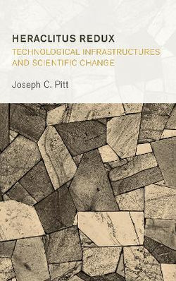 Heraclitus Redux: Technological Infrastructures and Scientific Change