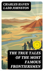 The True Tales of The Most Famous Frontiersmen