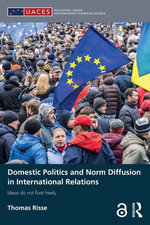Domestic Politics and Norm Diffusion in International Relations Domestic Politics and Norm Diffusion in International Relations