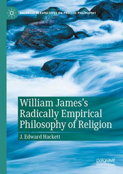 William James's Radically Empirical Philosophy of Religion William James's Radically Empirical Philosophy of Religion