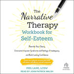The Narrative Therapy Workbook for Self-Esteem