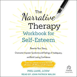 The Narrative Therapy Workbook for Self-Esteem