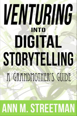 Venturing into Digital Storytelling: A Grandmother's Guide