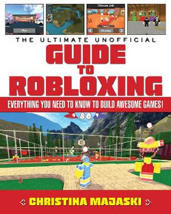 The Ultimate Unofficial Guide to Robloxing