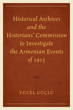 Historical Archives and the Historians' Commission to Investigate the Armenian Events of 1915 Historical Archives and the Historians' Commission to Investigate the Armenian Events of 1915