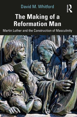 The Making of a Reformation Man