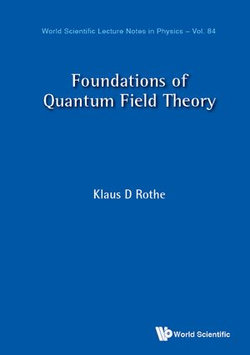 Foundations Of Quantum Field Theory