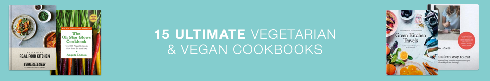 15 Ultimate Vegetarian & Vegan Cookbooks