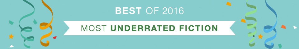 Best of 2016 - Most Underrated Fiction